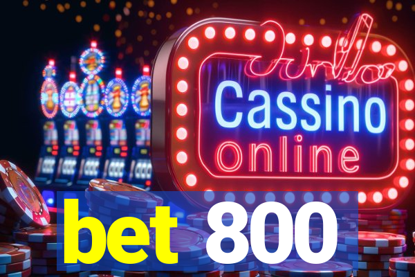 bet 800